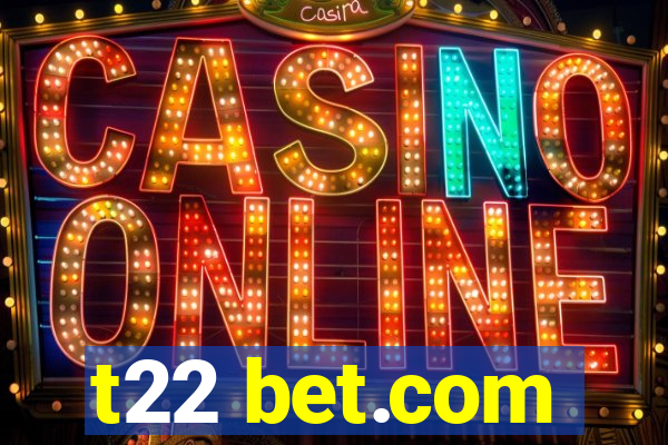 t22 bet.com